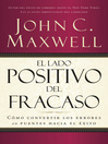 El lado positivo del fracaso (eBook): Cómo convertir los errores en puentes hacia el éxito